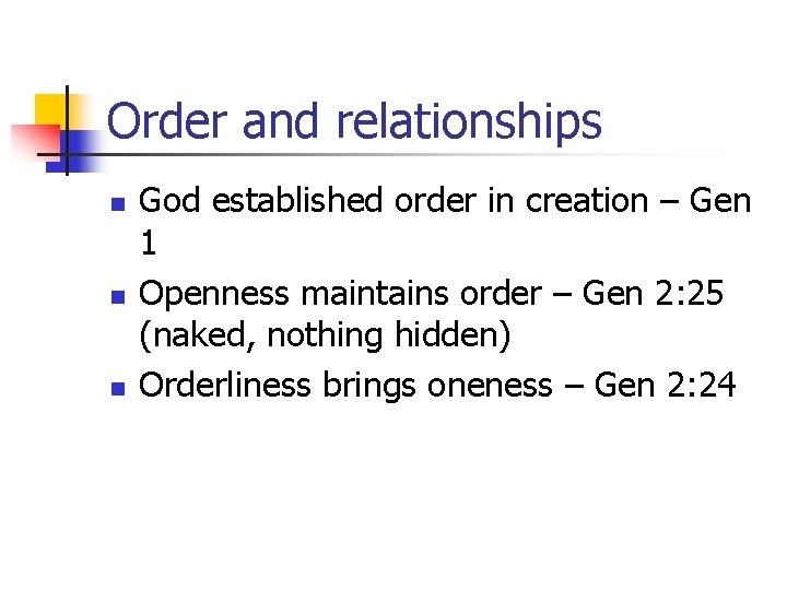 Order and relationships n n n God established order in creation – Gen 1