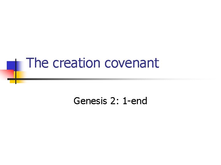 The creation covenant Genesis 2: 1 -end 