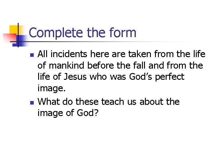 Complete the form n n All incidents here are taken from the life of