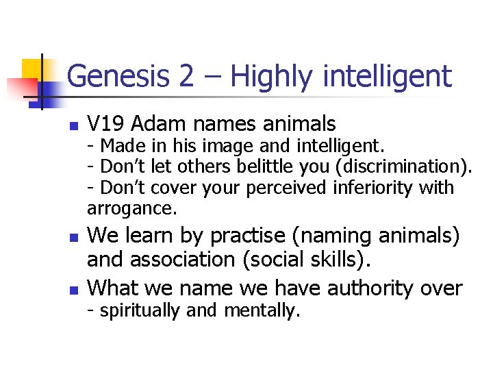 Genesis 2 – Highly intelligent n n n V 19 Adam names animals -