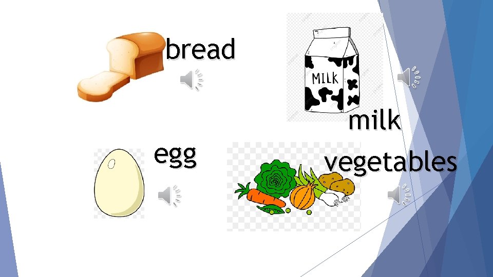 bread egg milk vegetables 