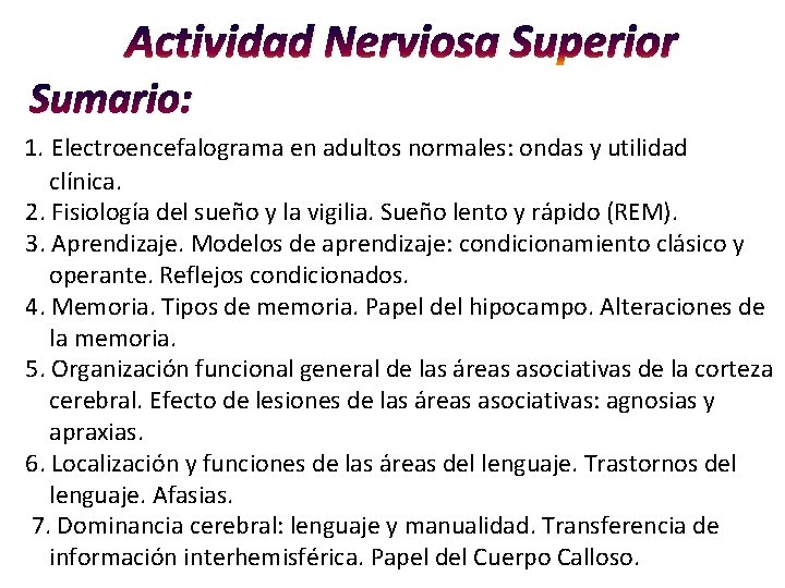 Actividad Nerviosa Superior Sumario: 1. Electroencefalograma en adultos normales: ondas y utilidad clínica. 2.