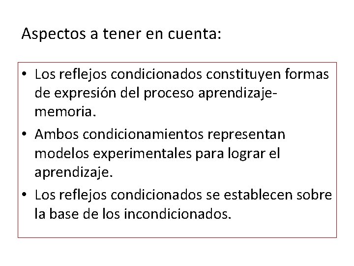 Aspectos a tener en cuenta: • Los reflejos condicionados constituyen formas de expresión del