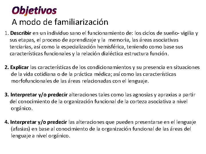 Objetivos A modo de familiarización 1. Describir en un individuo sano el funcionamiento de: