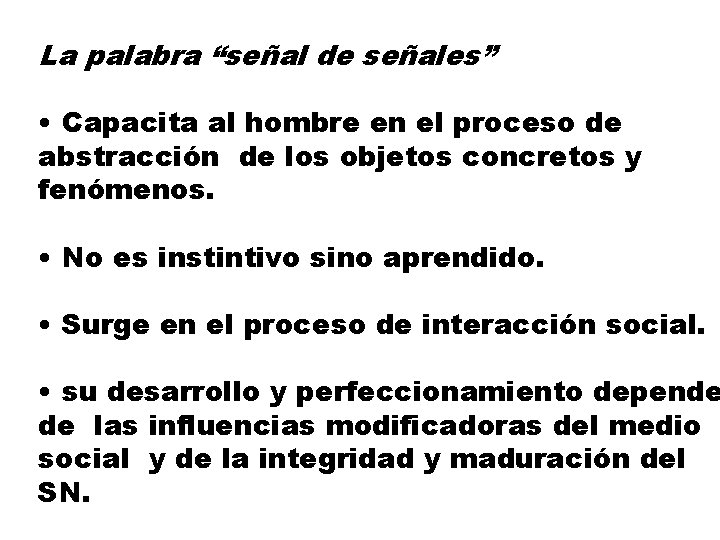 La palabra “señal de señales” • Capacita al hombre en el proceso de abstracción