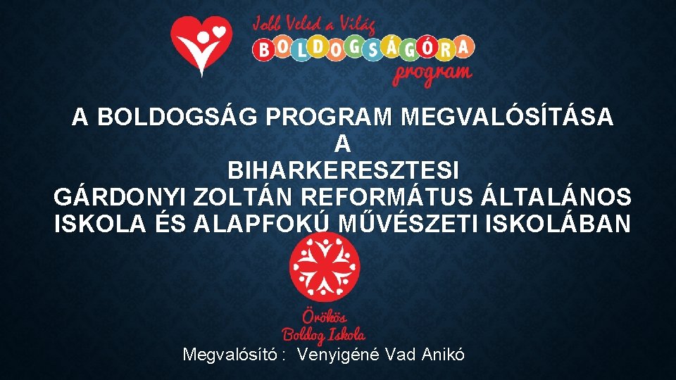 A BOLDOGSÁG PROGRAM MEGVALÓSÍTÁSA A BIHARKERESZTESI GÁRDONYI ZOLTÁN REFORMÁTUS ÁLTALÁNOS ISKOLA ÉS ALAPFOKÚ MŰVÉSZETI