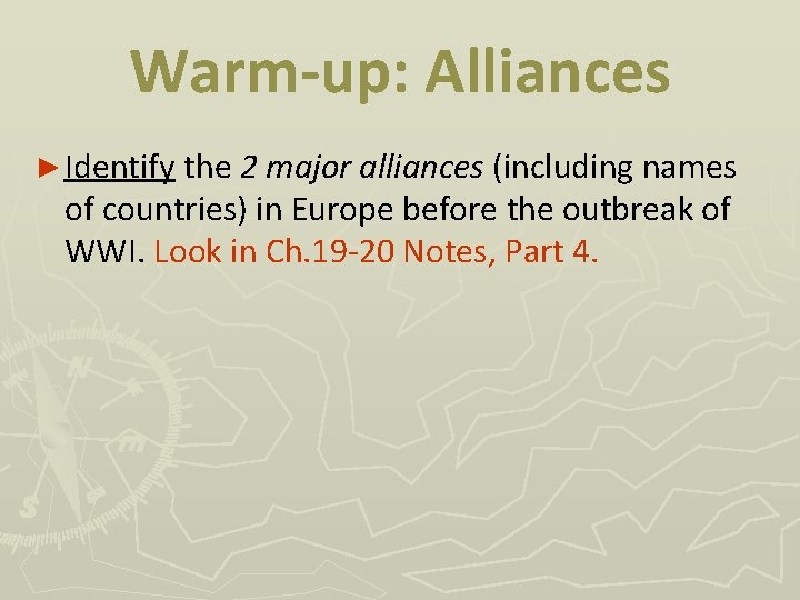 Warm-up: Alliances ► Identify the 2 major alliances (including names of countries) in Europe