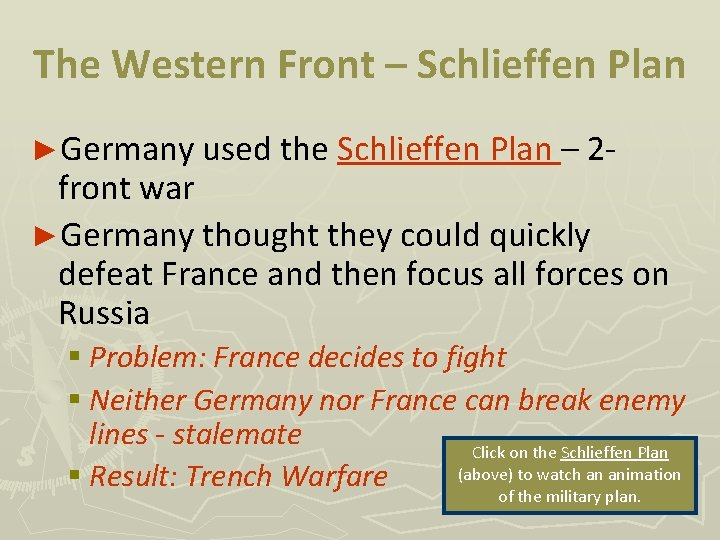 The Western Front – Schlieffen Plan ►Germany used the Schlieffen Plan – 2 -