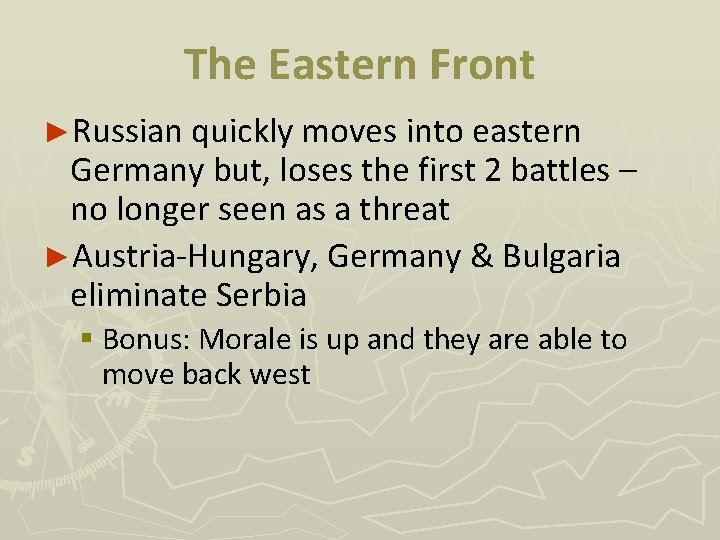 The Eastern Front ►Russian quickly moves into eastern Germany but, loses the first 2