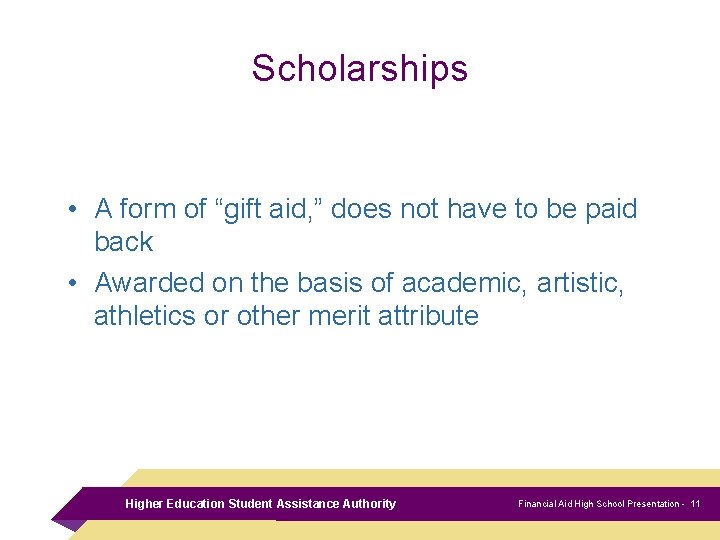 Scholarships • A form of “gift aid, ” does not have to be paid