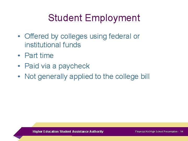 Student Employment • Offered by colleges using federal or institutional funds • Part time