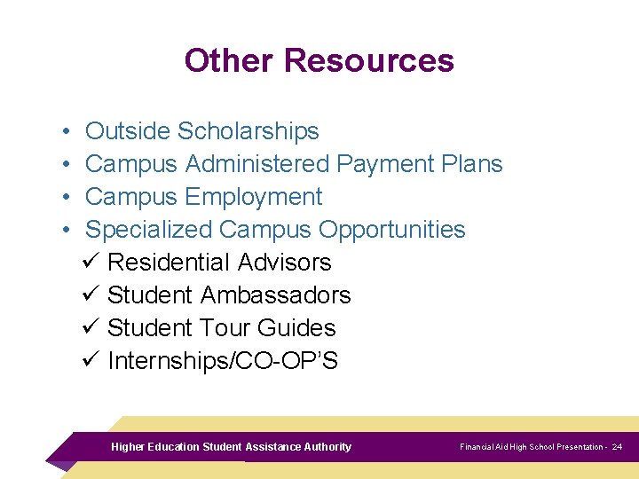 Other Resources • • Outside Scholarships Campus Administered Payment Plans Campus Employment Specialized Campus