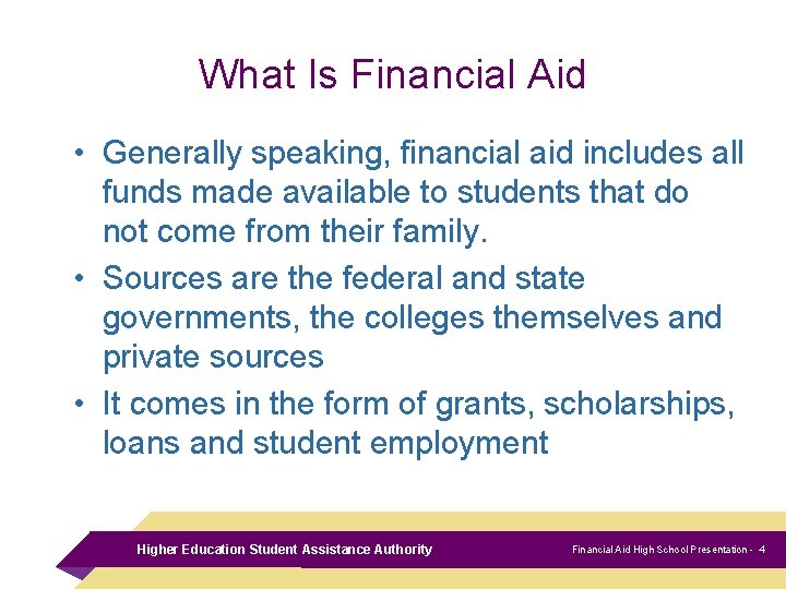 What Is Financial Aid • Generally speaking, financial aid includes all funds made available