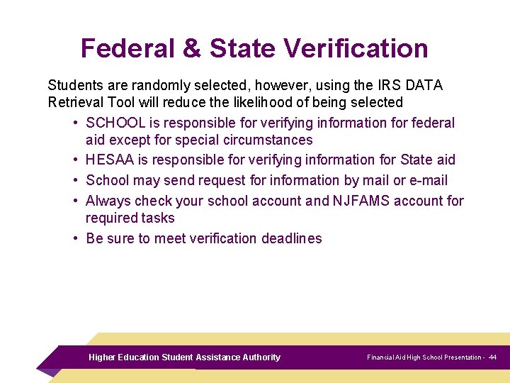 Federal & State Verification Students are randomly selected, however, using the IRS DATA Retrieval