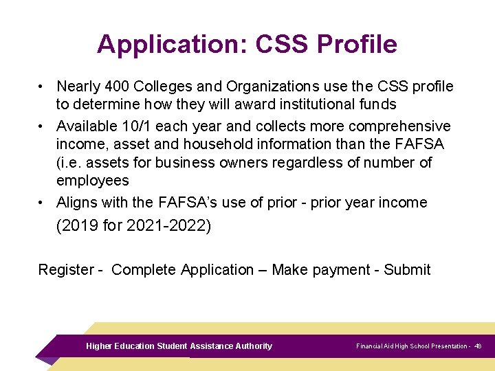 Application: CSS Profile • Nearly 400 Colleges and Organizations use the CSS profile to