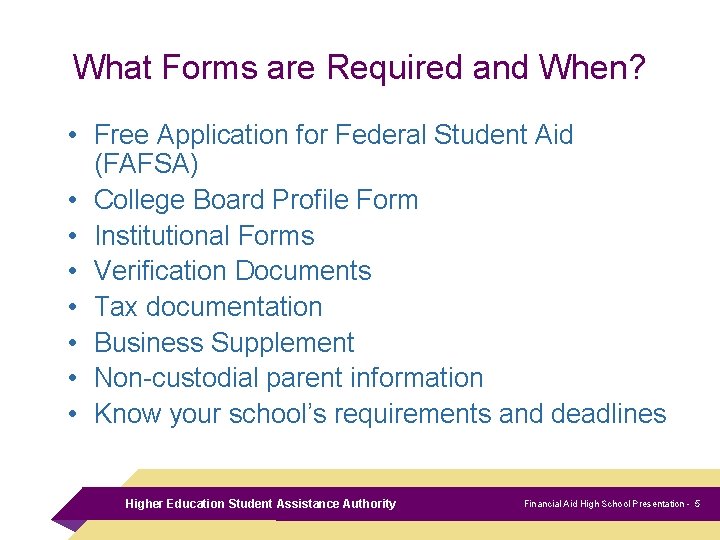 What Forms are Required and When? • Free Application for Federal Student Aid (FAFSA)