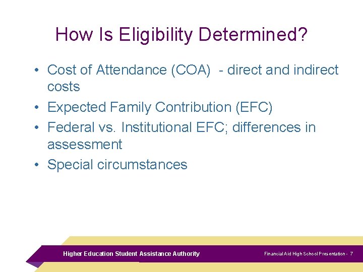 How Is Eligibility Determined? • Cost of Attendance (COA) - direct and indirect costs