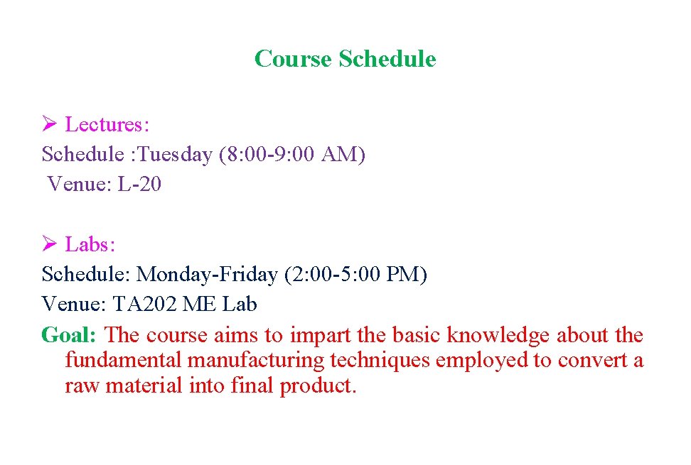 Course Schedule Ø Lectures: Schedule : Tuesday (8: 00 -9: 00 AM) Venue: L-20 Course Schedule Ø Lectures: Schedule : Tuesday (8: 00 -9: 00 AM) Venue: L-20