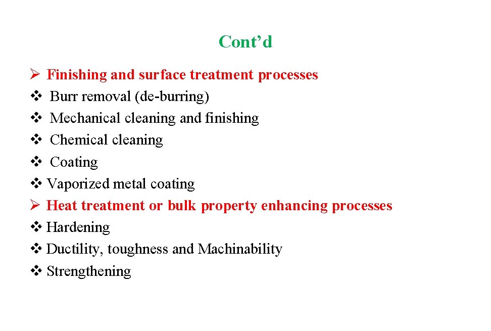 Cont’d Ø Finishing and surface treatment processes v Burr removal (de-burring) v Mechanical cleaning Cont’d Ø Finishing and surface treatment processes v Burr removal (de-burring) v Mechanical cleaning