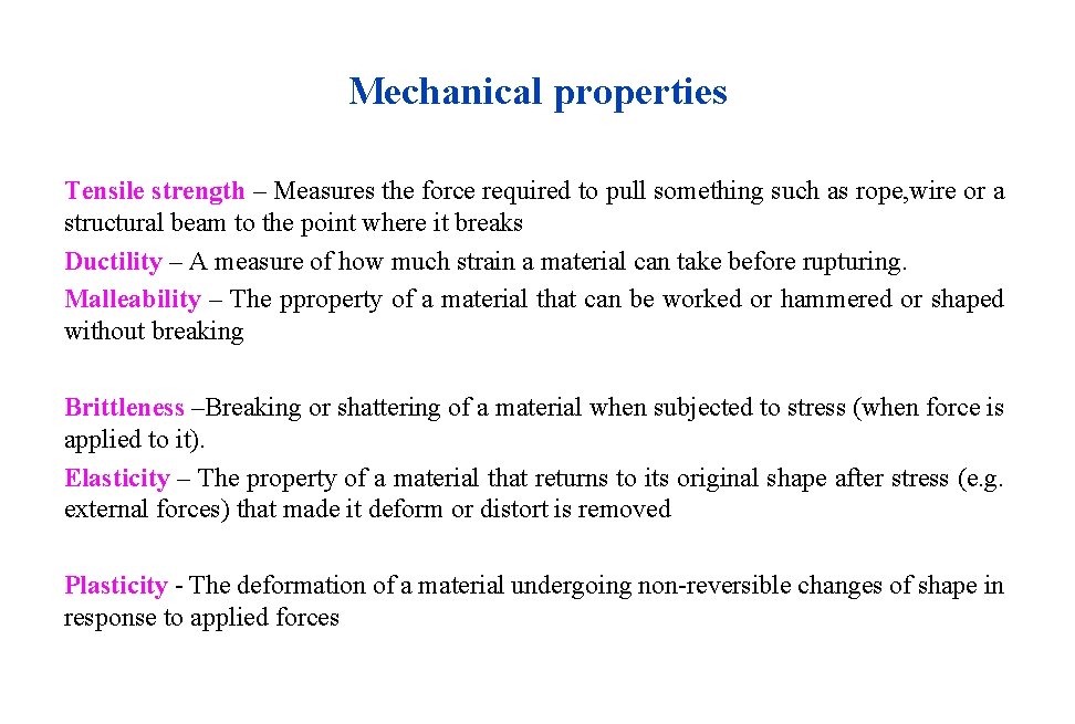 Mechanical properties Tensile strength – Measures the force required to pull something such as Mechanical properties Tensile strength – Measures the force required to pull something such as
