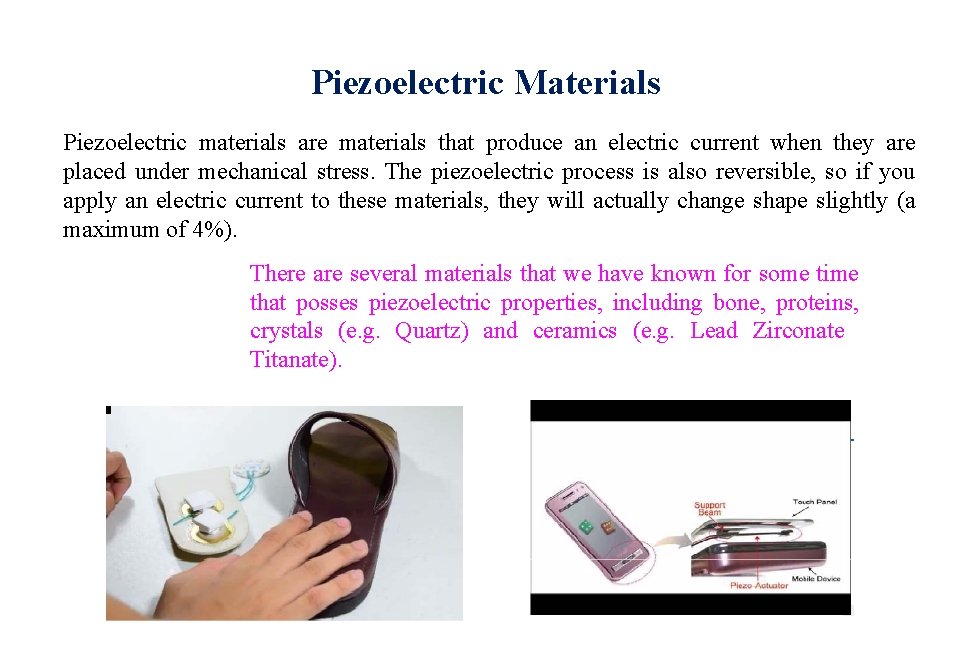 Piezoelectric Materials Piezoelectric materials are materials that produce an electric current when they are Piezoelectric Materials Piezoelectric materials are materials that produce an electric current when they are