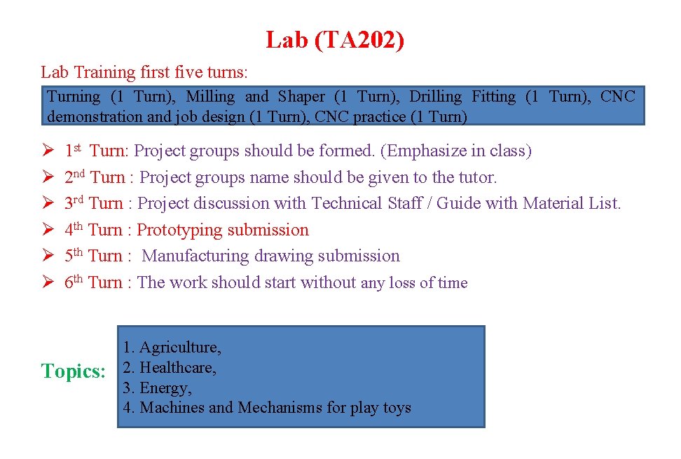 Lab (TA 202) Lab Training first five turns: Turning (1 Turn), Milling and Shaper Lab (TA 202) Lab Training first five turns: Turning (1 Turn), Milling and Shaper