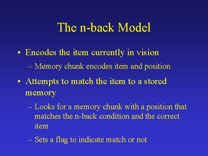 The n-back Model • Encodes the item currently in vision – Memory chunk encodes