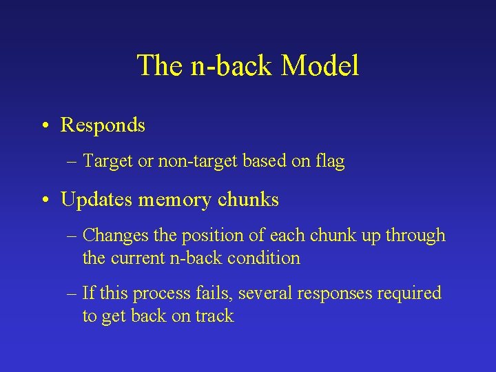 The n-back Model • Responds – Target or non-target based on flag • Updates