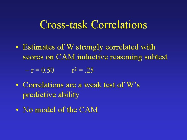 Cross-task Correlations • Estimates of W strongly correlated with scores on CAM inductive reasoning