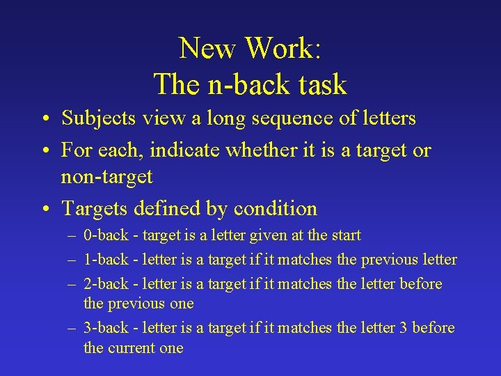 New Work: The n-back task • Subjects view a long sequence of letters •