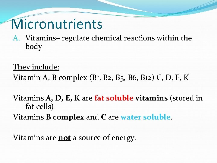 Micronutrients A. Vitamins– regulate chemical reactions within the body They include: Vitamin A, B