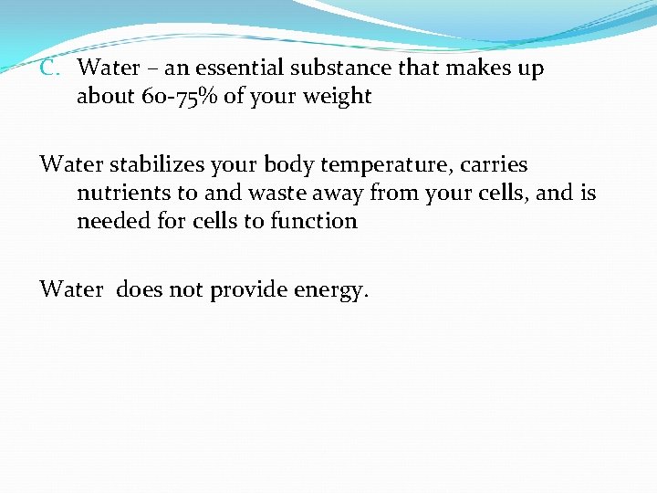 C. Water – an essential substance that makes up about 60 -75% of your