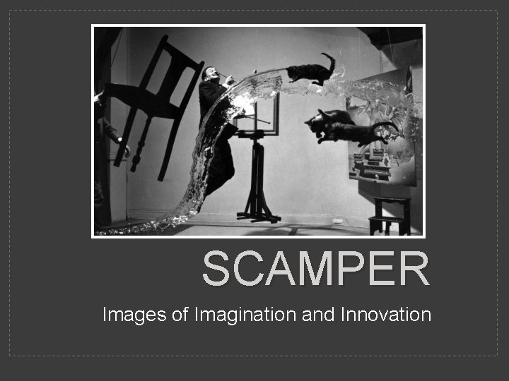 SCAMPER Images of Imagination and Innovation 