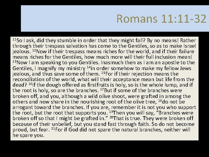 Romans 11: 11 -32 11 So I ask, did they stumble in order that