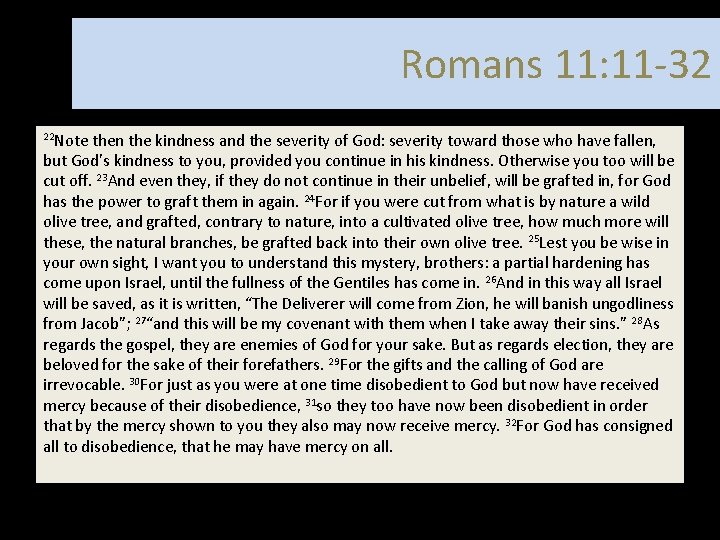 Romans 11: 11 -32 22 Note then the kindness and the severity of God: