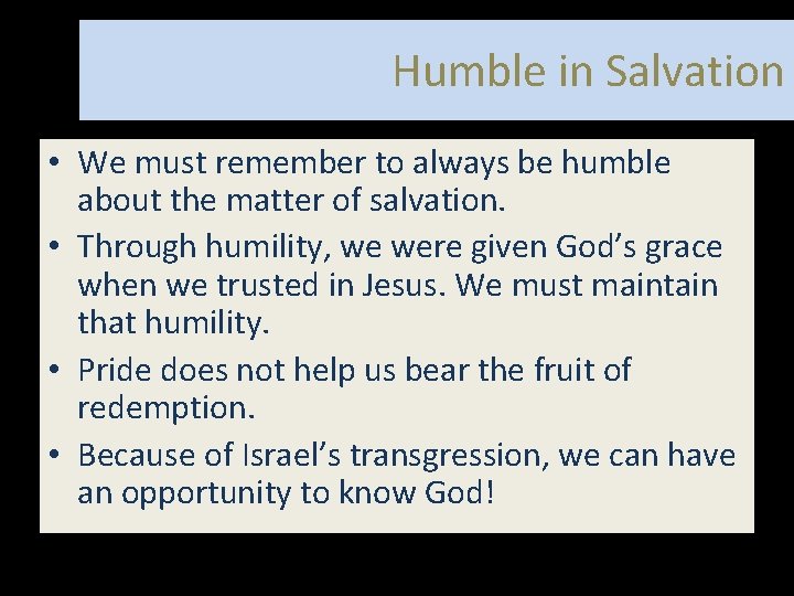 Humble in Salvation • We must remember to always be humble about the matter