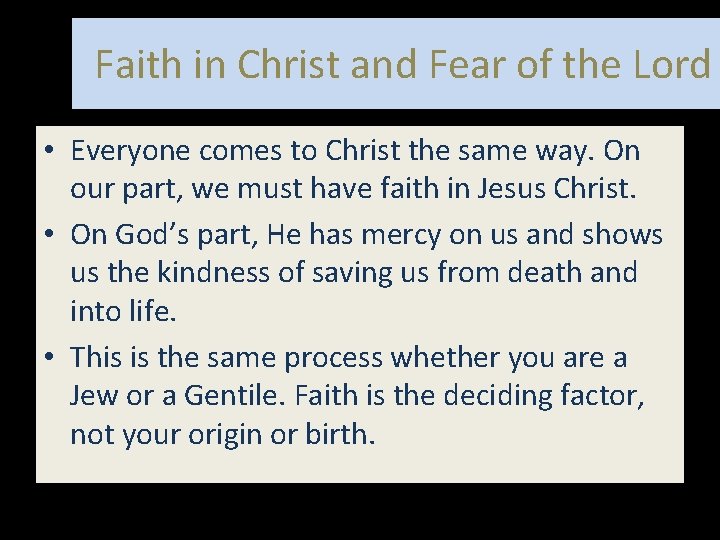 Faith in Christ and Fear of the Lord • Everyone comes to Christ the
