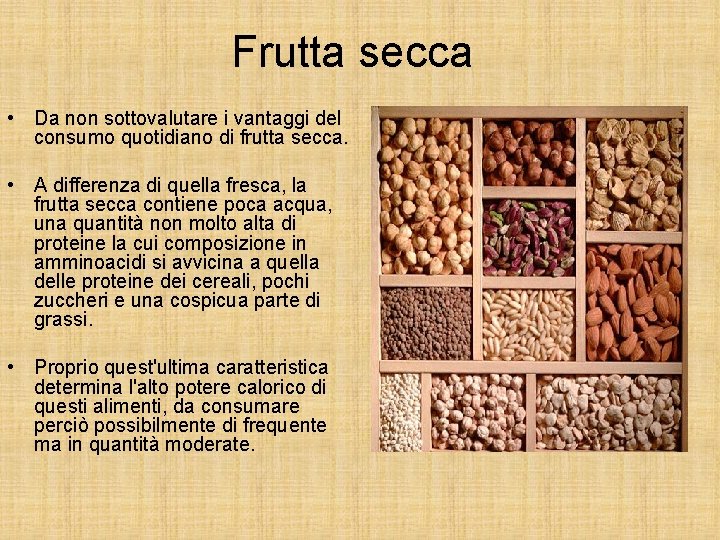 Frutta secca • Da non sottovalutare i vantaggi del consumo quotidiano di frutta secca.