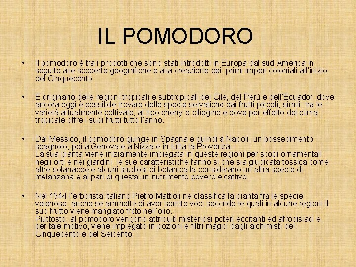 IL POMODORO • Il pomodoro è tra i prodotti che sono stati introdotti in