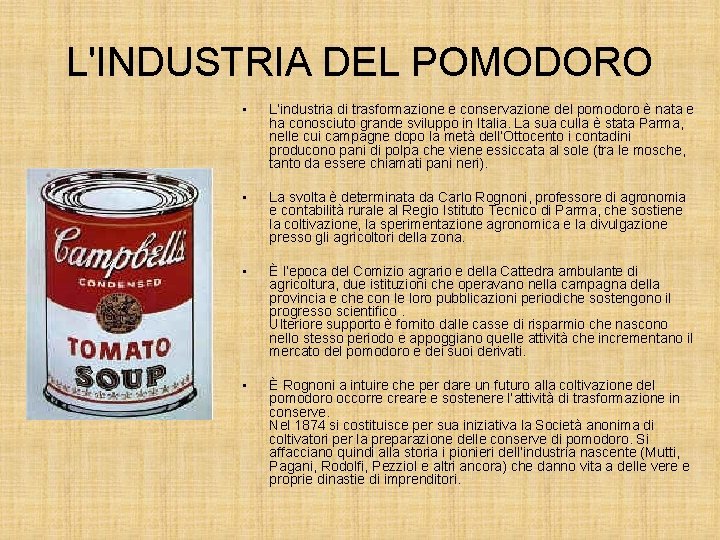 L'INDUSTRIA DEL POMODORO • L’industria di trasformazione e conservazione del pomodoro è nata e