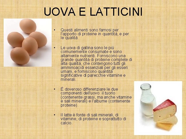 UOVA E LATTICINI • Questi alimenti sono famosi per l'apporto di proteine in quantità,