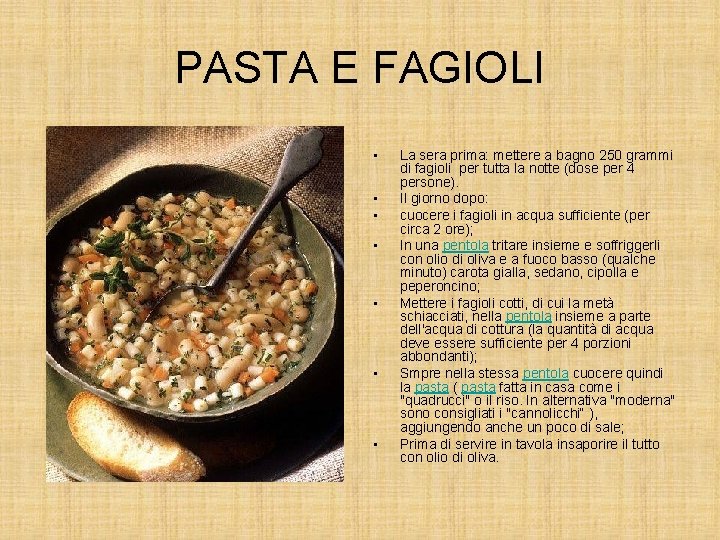 PASTA E FAGIOLI • • La sera prima: mettere a bagno 250 grammi di