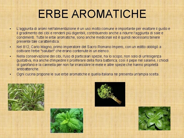 ERBE AROMATICHE • • L'aggiunta di aromi nell'alimentazione è un uso molto comune e