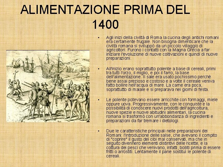 ALIMENTAZIONE PRIMA DEL 1400 • Agli inizi della civiltà di Roma la cucina degli