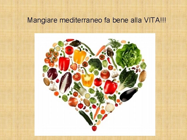 Mangiare mediterraneo fa bene alla VITA!!! 