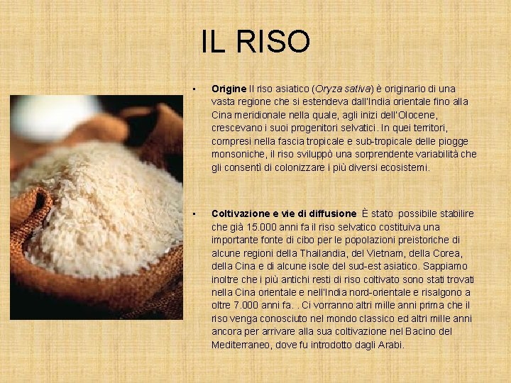 IL RISO • Origine Il riso asiatico (Oryza sativa) è originario di una vasta