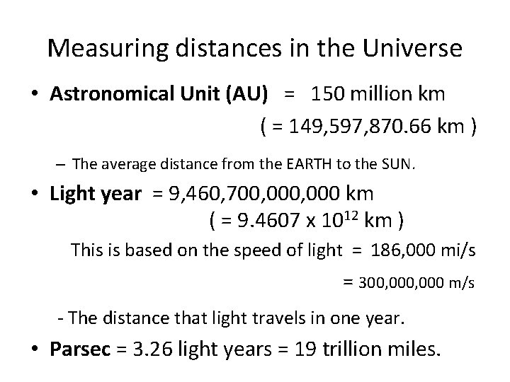 Measuring distances in the Universe • Astronomical Unit (AU) = 150 million km (