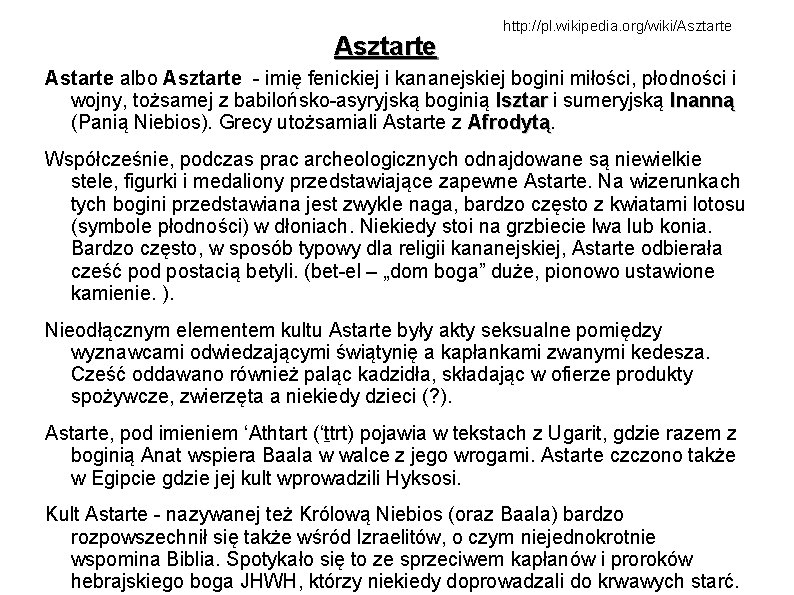 Asztarte http: //pl. wikipedia. org/wiki/Asztarte Astarte albo Asztarte - imię fenickiej i kananejskiej bogini