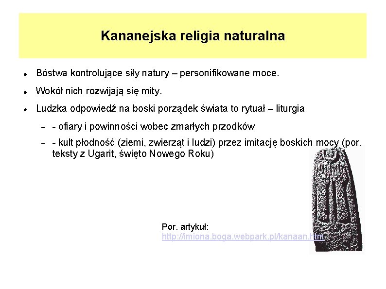 Kananejska religia naturalna Bóstwa kontrolujące siły natury – personifikowane moce. Wokół nich rozwijają się