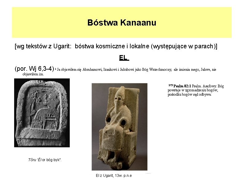 Bóstwa Kanaanu [wg tekstów z Ugarit: bóstwa kosmiczne i lokalne (występujące w parach)] EL